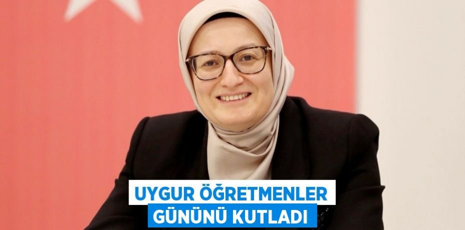 UYGUR ÖĞRETMENLER GÜNÜNÜ KUTLADI