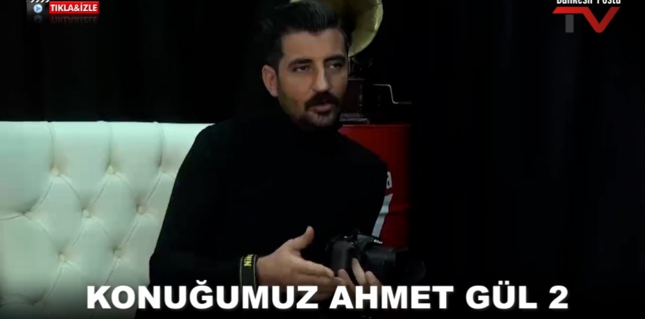 KONUĞUMUZ AHMET GÜL 2
