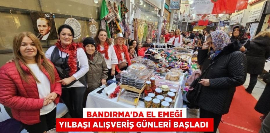 Bandırma'da El Emeği Yılbaşı Alışveriş Günleri Başladı