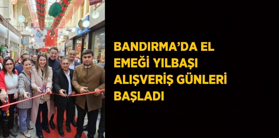 BANDIRMA’DA EL EMEĞİ YILBAŞI ALIŞVERİŞ GÜNLERİ BAŞLADI