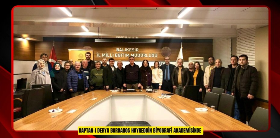 Kaptan-ı Derya Barbaros Hayreddin biyografi akademisinde  