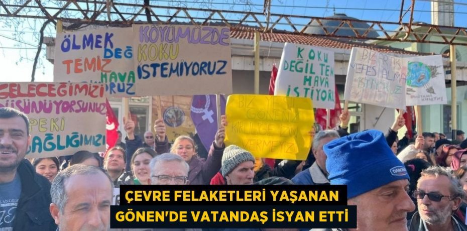 Çevre felaketleri yaşanan Gönen'de vatandaş isyan etti
