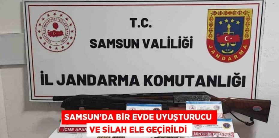 SAMSUN’DA BİR EVDE UYUŞTURUCU VE SİLAH ELE GEÇİRİLDİ