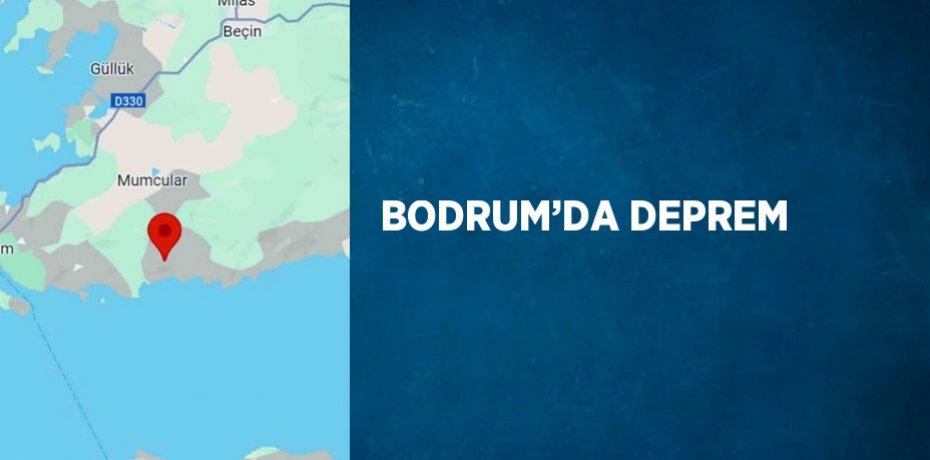 BODRUM’DA DEPREM