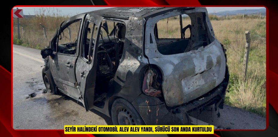 Seyir halindeki otomobil alev alev yandı, sürücü son anda kurtuldu