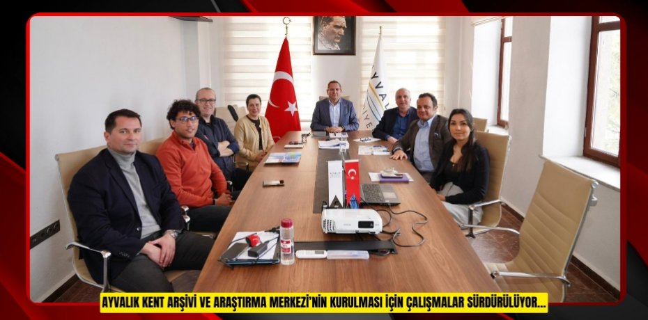 AYVALIK KENT ARŞİVİ VE ARAŞTIRMA MERKEZİ İÇİN ÇALIŞMALAR SÜRDÜRÜLÜYOR…