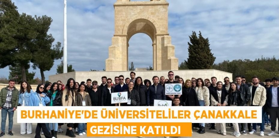 Burhaniye’de üniversiteliler Çanakkale gezisine katıldı  