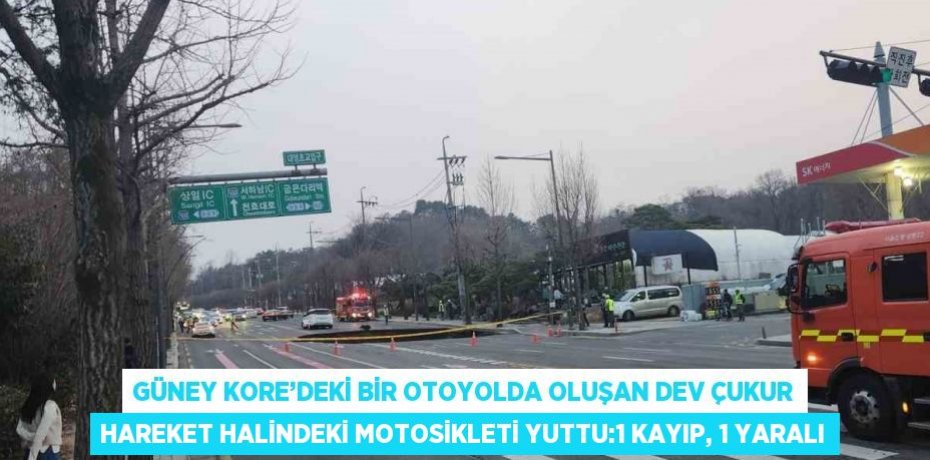 GÜNEY KORE’DEKİ BİR OTOYOLDA OLUŞAN DEV ÇUKUR HAREKET HALİNDEKİ MOTOSİKLETİ YUTTU:1 KAYIP, 1 YARALI
