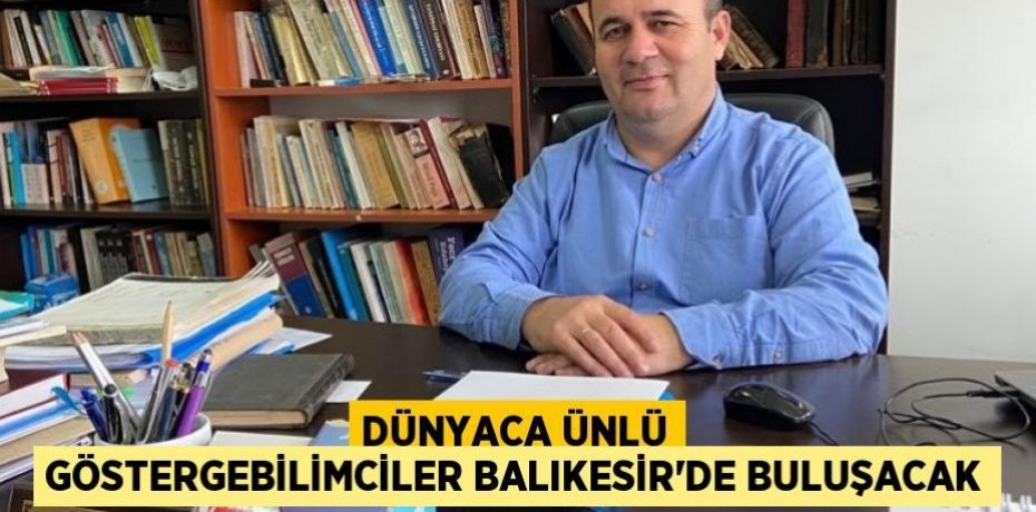 Dünyaca ünlü göstergebilimciler Balıkesir’de buluşacak