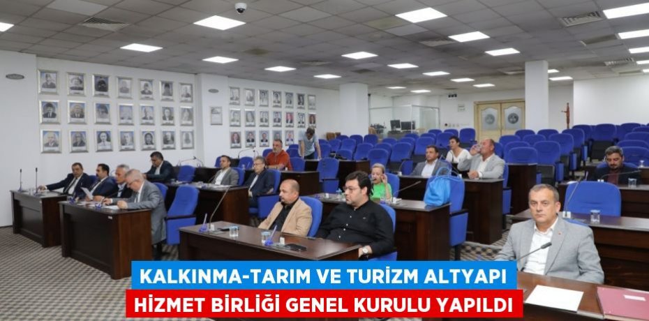 Kalkınma-Tarım ve Turizm Altyapı Hizmet Birliği genel kurulu yapıldı