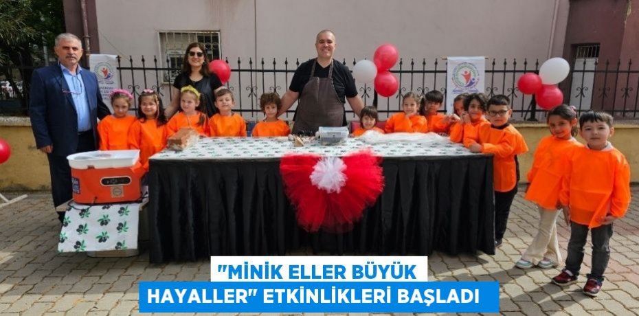"Minik eller büyük hayaller" etkinlikleri başladı  