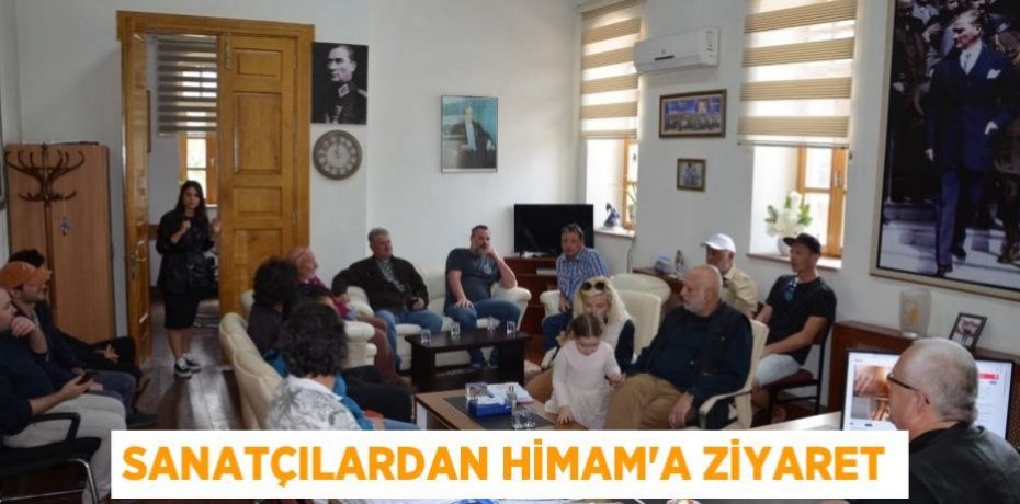 Sanatçılardan Himam’a ziyaret