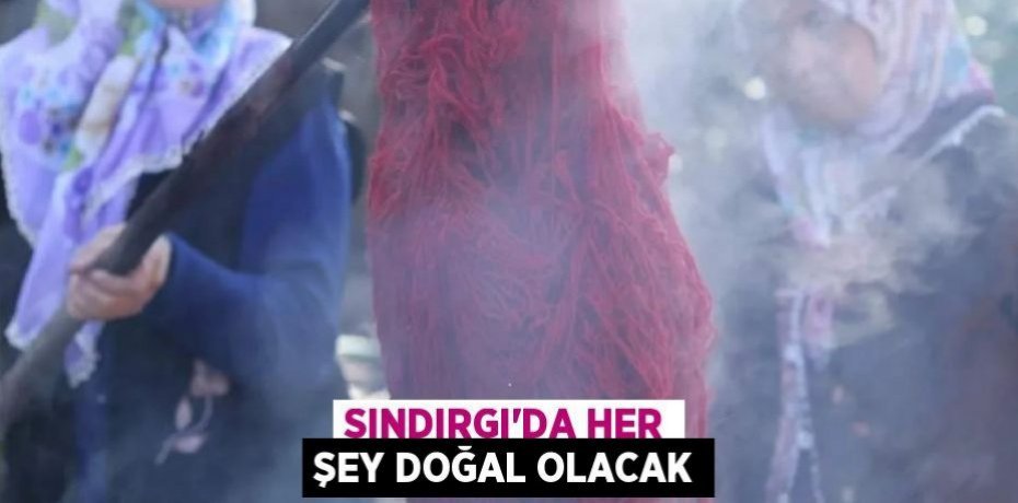 Sındırgı'da her şey doğal olacak