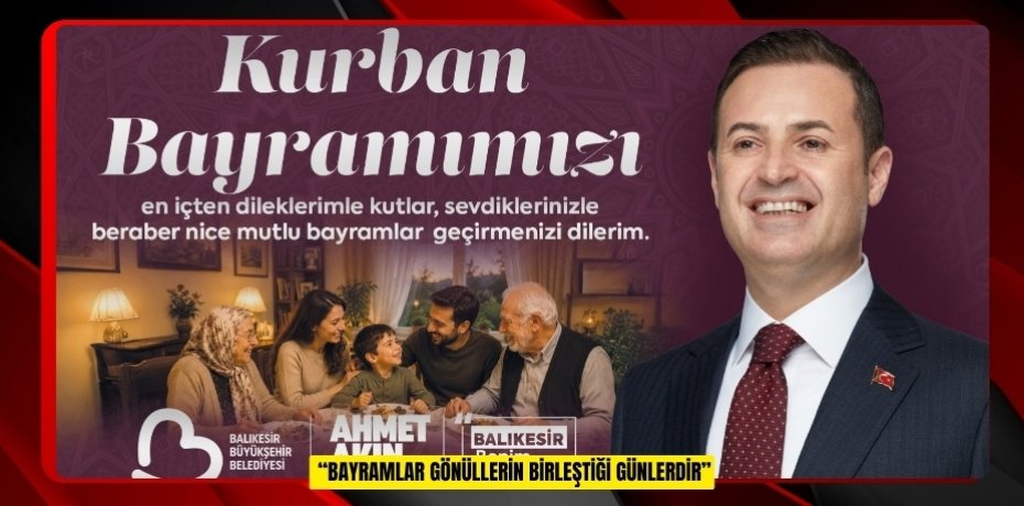  “BAYRAMLAR GÖNÜLLERİN BİRLEŞTİĞİ GÜNLERDİR”