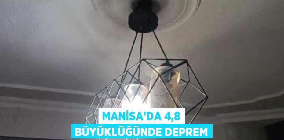MANİSA’DA 4,8 BÜYÜKLÜĞÜNDE DEPREM