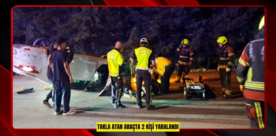 Takla atan araçta 2 kişi yaralandı 