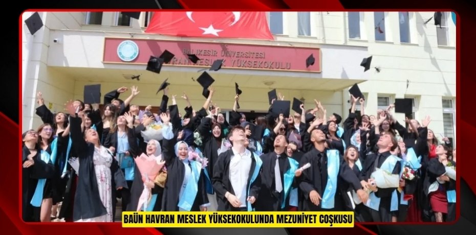 BAÜN Havran Meslek Yüksekokulunda Mezuniyet Coşkusu