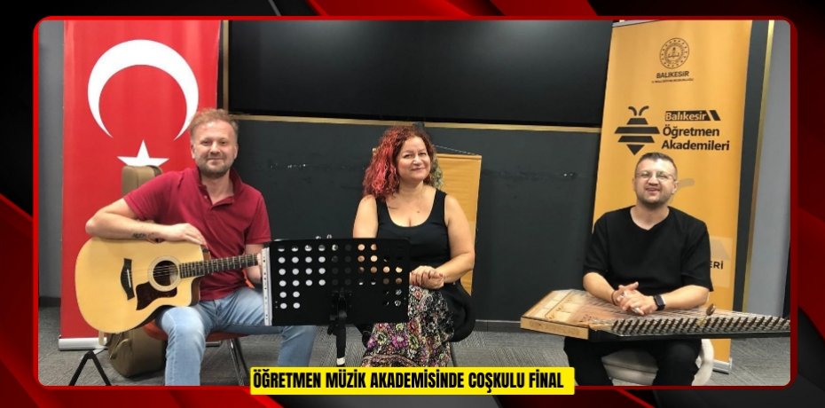 Öğretmen Müzik Akademisinde coşkulu final  