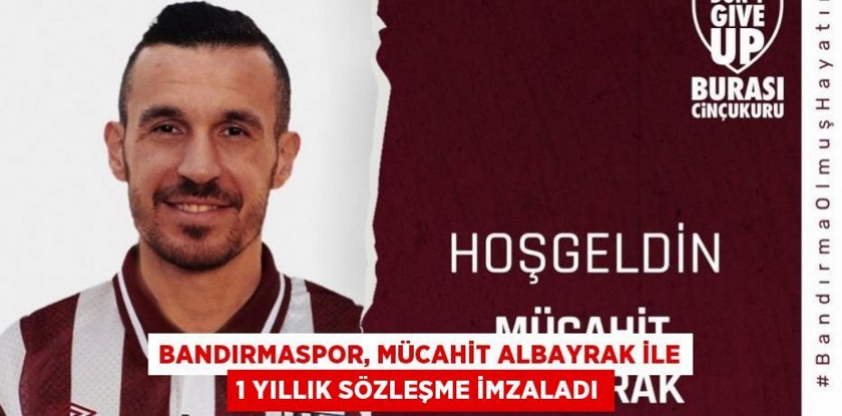 Bandırmaspor, Mücahit Albayrak ile 1 yıllık sözleşme imzaladı
