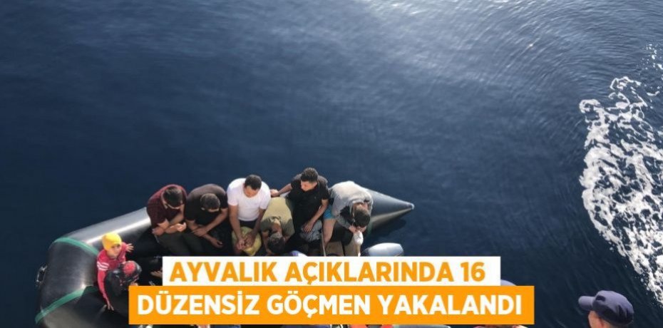 Ayvalık açıklarında 16 düzensiz göçmen yakalandı