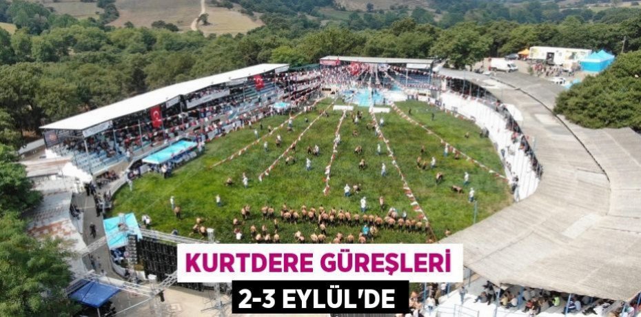 KURTDERE GÜREŞLERİ 2-3 EYLÜL’DE