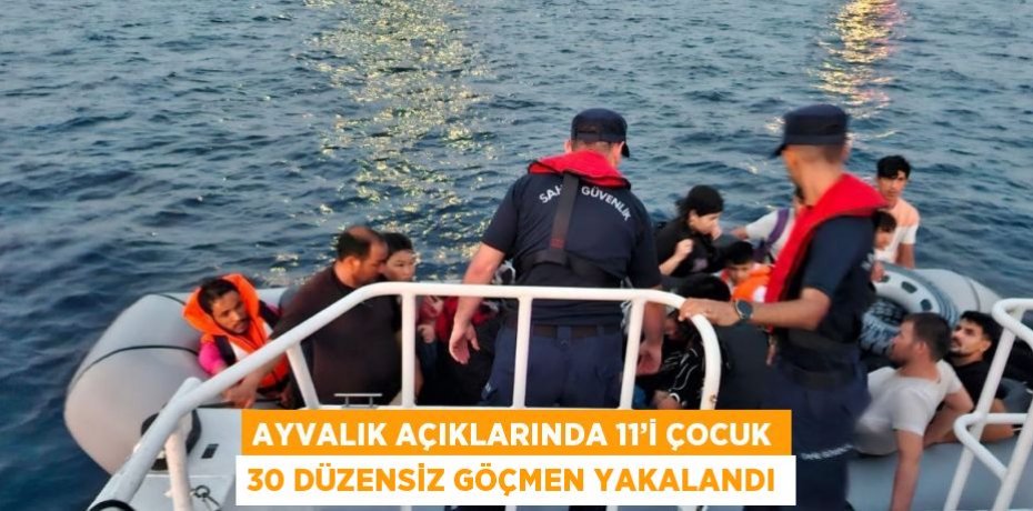 AYVALIK AÇIKLARINDA 11’İ ÇOCUK 30 DÜZENSİZ GÖÇMEN YAKALANDI