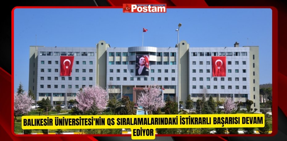 Balıkesir Üniversitesi'nin QS Sıralamalarındaki İstikrarlı Başarısı Devam Ediyor
