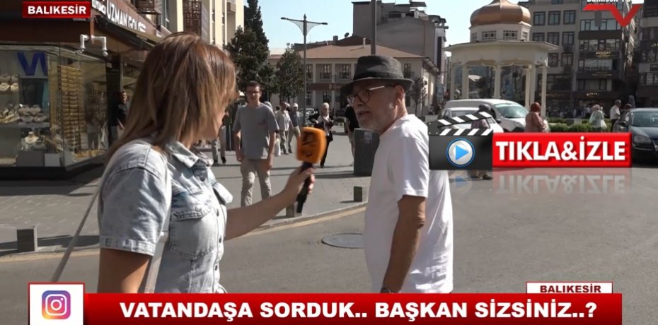 VATANDAŞA SORDUK..BAŞKAN SİZSİNİZ ?