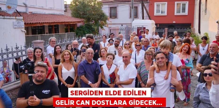SERGİDEN ELDE EDİLEN GELİR CAN DOSTLARA GİDECEK…