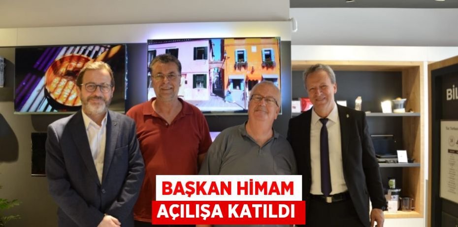 Başkan Himam açılışa katıldı