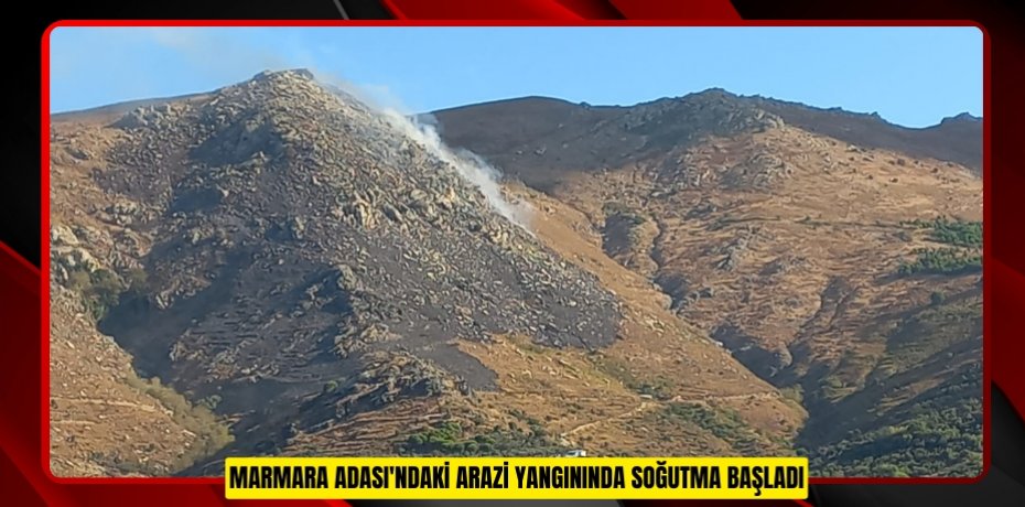 Marmara Adası'ndaki arazi yangınında soğutma başladı