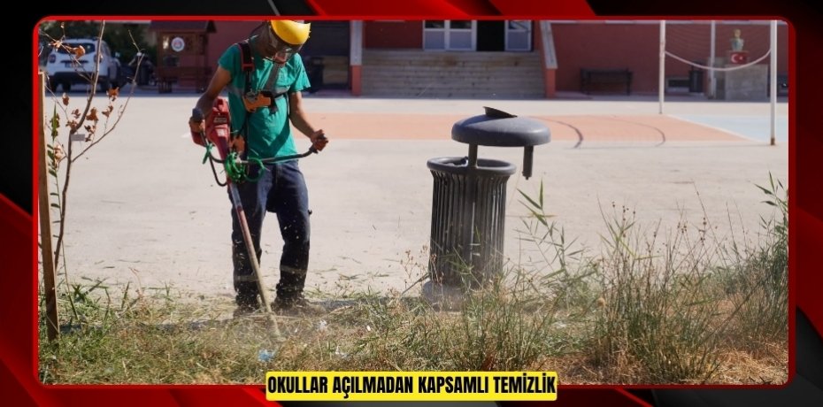 OKULLAR AÇILMADAN KAPSAMLI TEMİZLİK