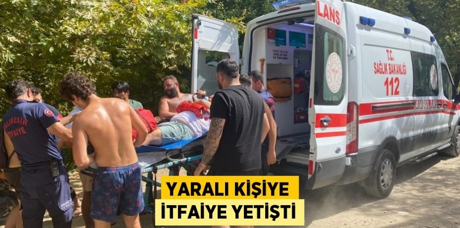 Yaralı kişiye itfaiye yetişti