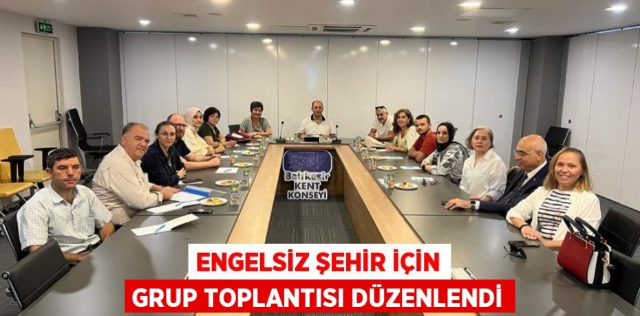 Engelsiz Şehir için grup toplantısı düzenlendi