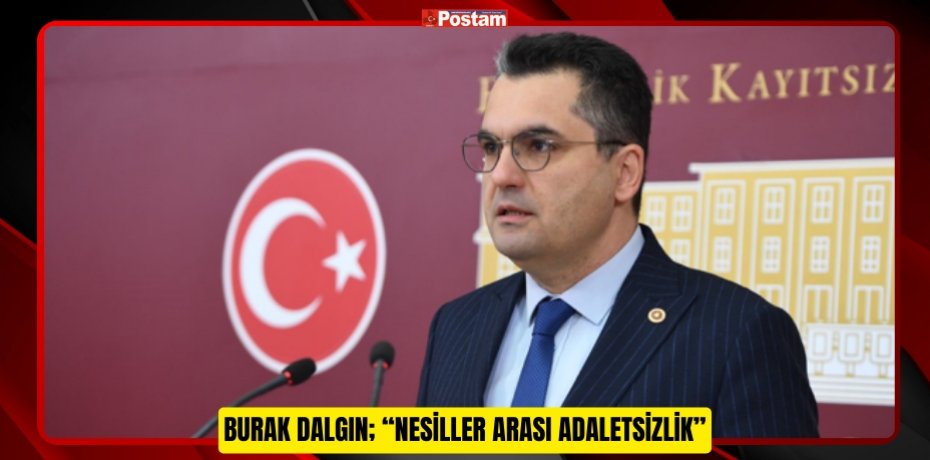 Burak DALGIN; “Nesiller Arası Adaletsizlik”