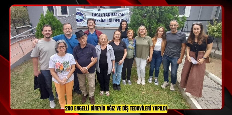 200 engelli bireyin ağız ve diş tedavileri yapıldı