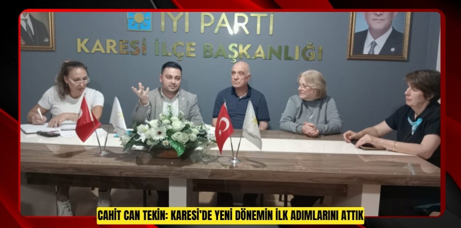 Cahit Can Tekin: Karesi’de Yeni Dönemin İlk Adımlarını Attık