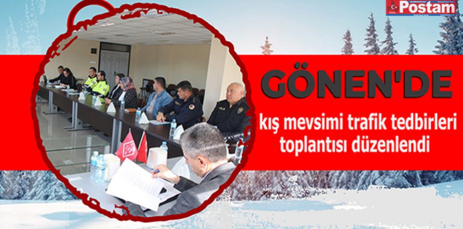 Gönen'de kış mevsimi trafik tedbirleri toplantısı düzenlendi