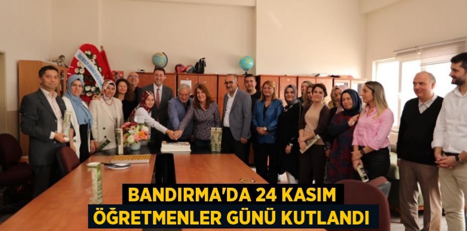 BANDIRMA’DA 24 KASIM ÖĞRETMENLER GÜNÜ KUTLANDI