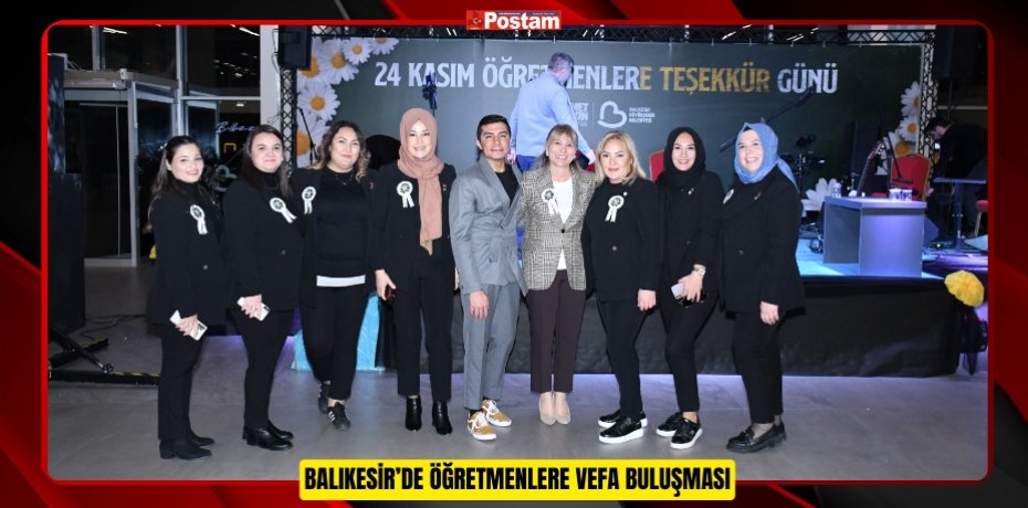 BALIKESİR’DE ÖĞRETMENLERE VEFA BULUŞMASI