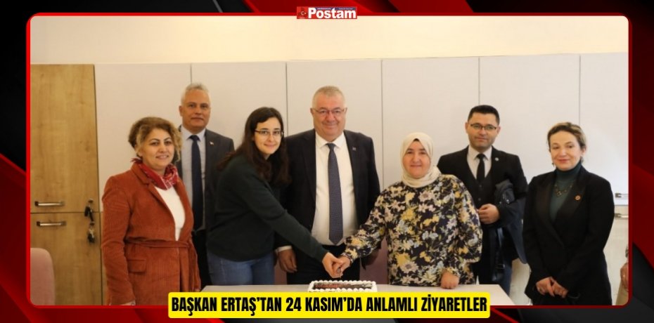 BAŞKAN ERTAŞ’TAN 24 KASIM’DA ANLAMLI ZİYARETLER