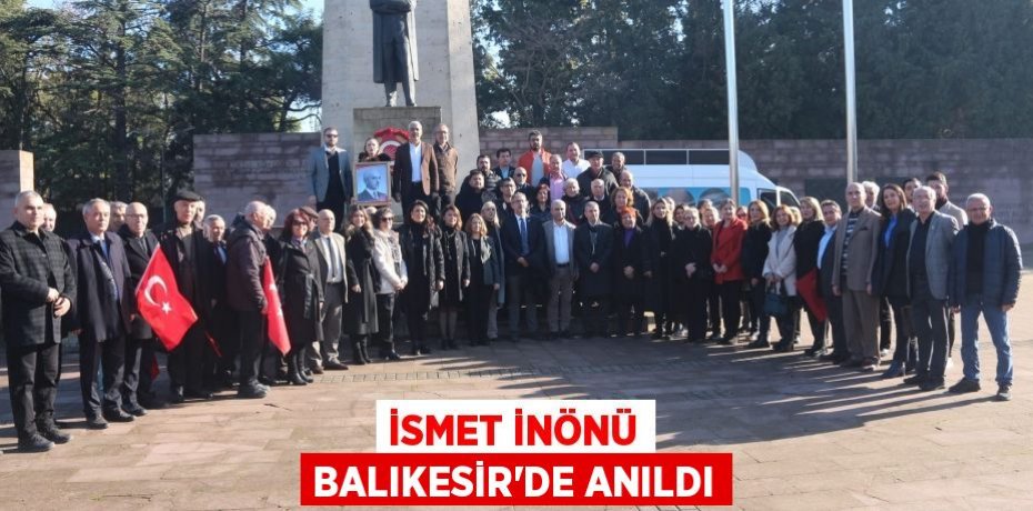 İsmet İnönü Balıkesir’de anıldı