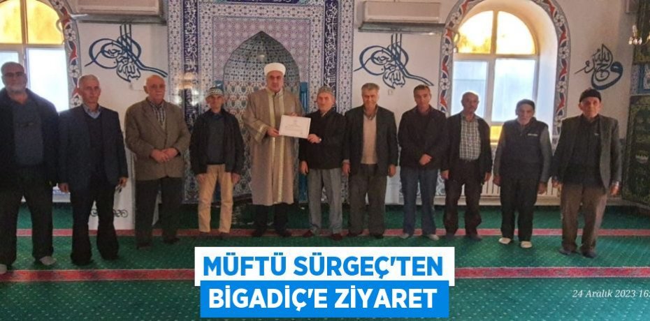 MÜFTÜ SÜRGEÇ'TEN BİGADİÇ'E ZİYARET