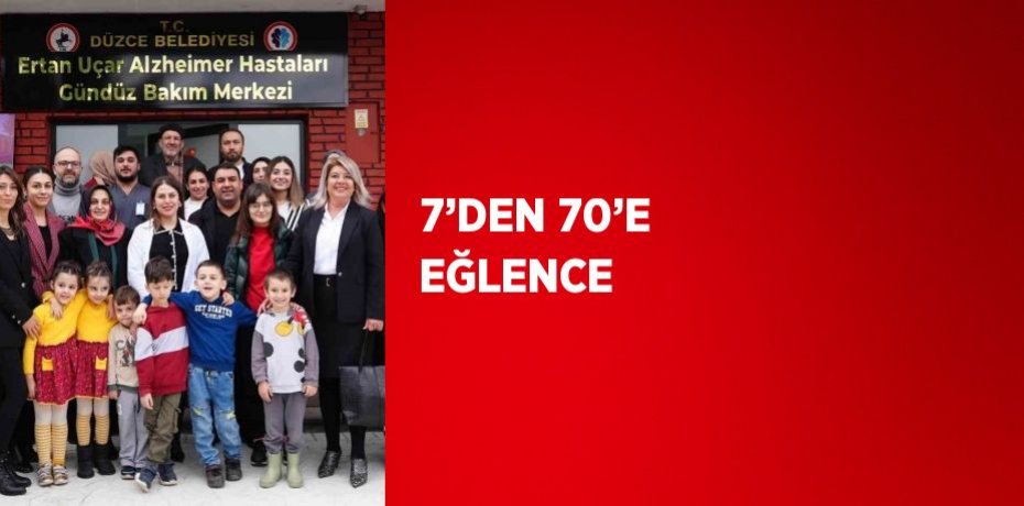 7’DEN 70’E EĞLENCE