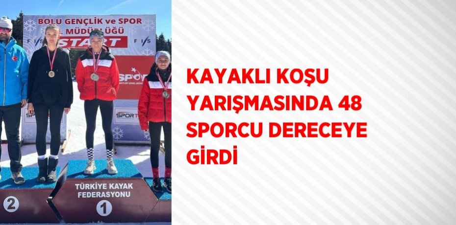 KAYAKLI KOŞU YARIŞMASINDA 48 SPORCU DERECEYE GİRDİ