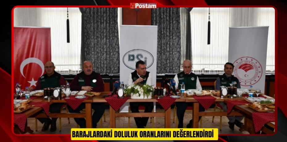 Barajlardaki doluluk oranlarını değerlendirdi  