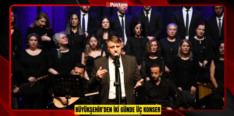 BÜYÜKŞEHİR’DEN İKİ GÜNDE ÜÇ KONSER