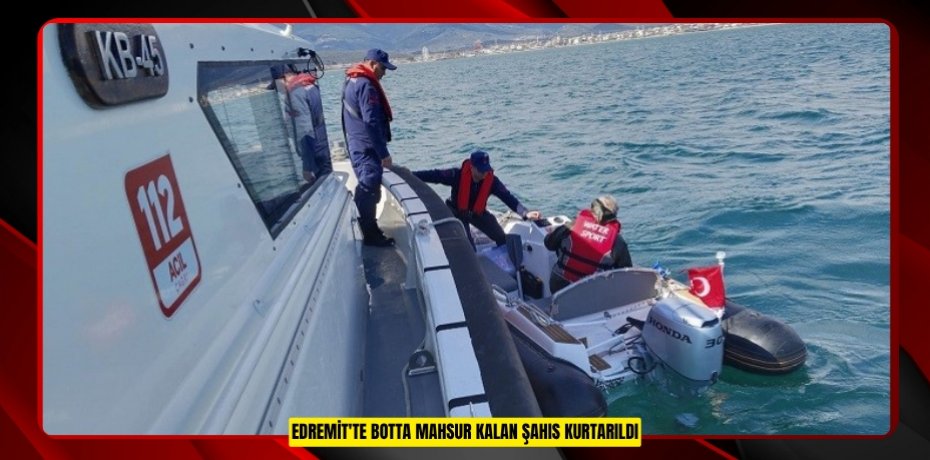 Edremit'te botta mahsur kalan şahıs kurtarıldı