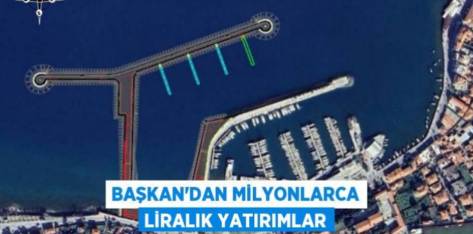 Başkan'dan Milyonlarca liralık yatırımlar