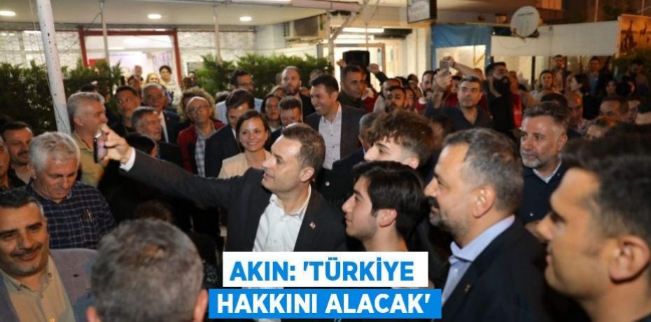 AKIN: “TÜRKİYE HAKKINI ALACAK”